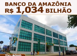 BASA – R$ 1,034 BILHÃO para RONDÔNIA