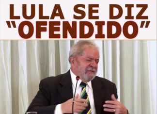 LULA SE DIZ “OFENDIDO”