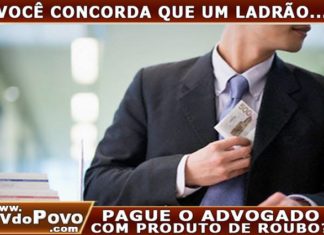 Você concorda que um “LADRÃO PAGUE O ADVOGADO” com produto de roubo?