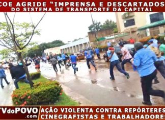 “AÇÃO VIOLENTA CONTRA TRABALHADORES, REPÓRTERES e CINEGRAFISTAS”