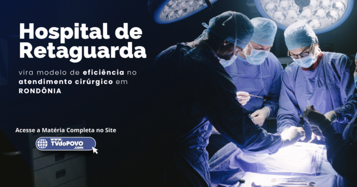 Equipe médica realiza cirurgia em centro cirúrgico moderno; destaque para a atuação do Hospital de Retaguarda em Rondônia.