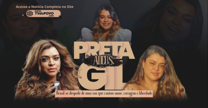 Preta Gil sorrindo em diferentes fases da vida, com mensagem de despedida e homenagem visual destacando seu legado no Brasil.