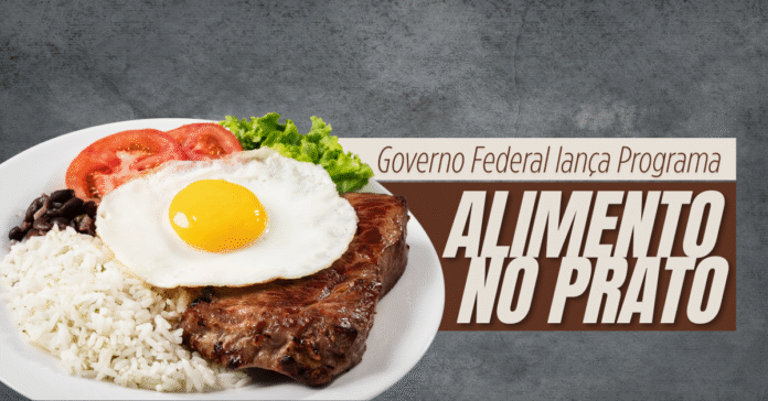Governo lança Programa Alimento no Prato com foco em segurança alimentar Prato com arroz, feijão, ovo, carne e salada ao lado do título Programa Alimento no Prato