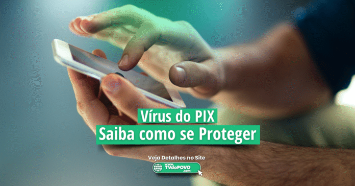 Mãos segurando celular com destaque para alerta de vírus do Pix