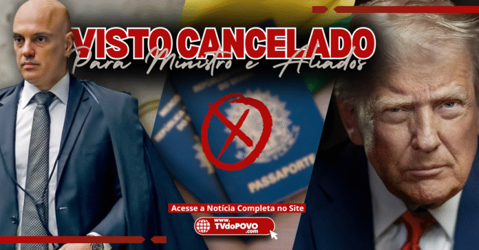 Alexandre de Moraes e Donald Trump ao lado de passaportes brasileiros com carimbo de cancelamento de visto, com chamada “Visto Cancelado para Ministro e Aliados”.