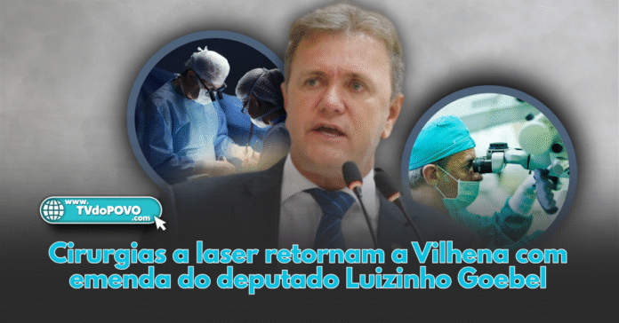 Cirurgias a laser retornam a Vilhena com emenda do deputado Luizinho Goebel