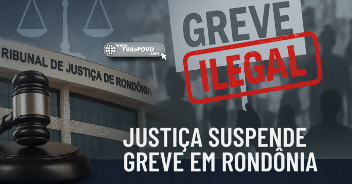 Fachada do Tribunal de Justiça de Rondônia e cartaz com a palavra “Greve Ilegal”, representando a suspensão da paralisação dos trabalhadores da educação no estado.
