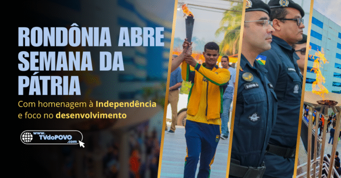 Rondônia abre Semana da Pátria com homenagem à Independência e foco no desenvolvimento