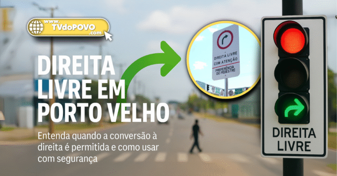 Semáforo vermelho com placa de Direita Livre em Porto Velho, permitindo conversão à direita com prioridade para pedestres.