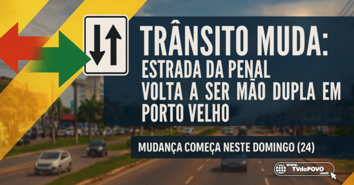 Trânsito em Porto Velho muda: Estrada da Penal volta a ser mão dupla neste domingo
