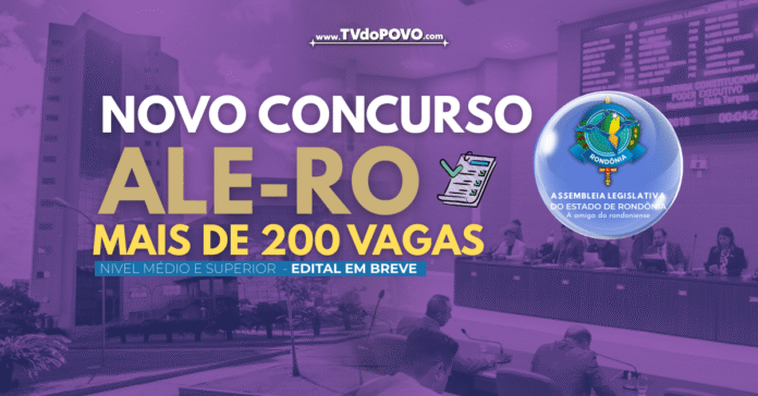 Novo concurso da Assembleia Legislativa de Rondônia com mais de 200 vagas para nível médio e superior.
