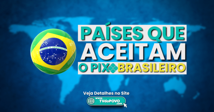 Arte com mapa-múndi e destaque para países que aceitam o Pix brasileiro como forma de pagamento