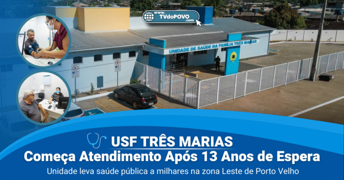 Fachada da USF Três Marias com destaque para atendimentos médicos e pacientes da zona Leste de Porto Velho