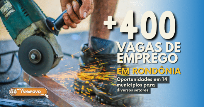 Mais de 400 vagas de emprego abertas em Rondônia em diversos setores.