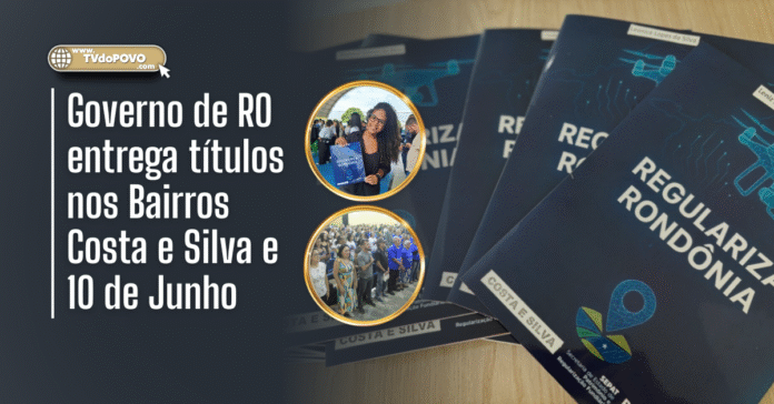 Entrega de títulos de propriedade pelo Governo de Rondônia nos bairros Costa e Silva e 10 de Junho.
