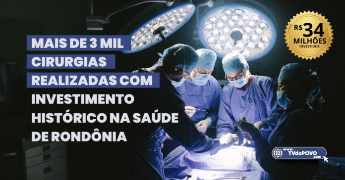 Cirurgiões operando em centro cirúrgico moderno, destacando investimento de R$ 34 milhões na saúde pública de Rondônia