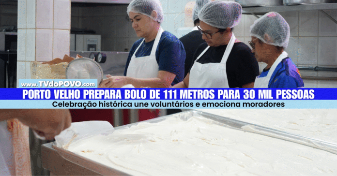 Voluntários preparam bolo de 111 metros para a festa de 111 anos de Porto Velho