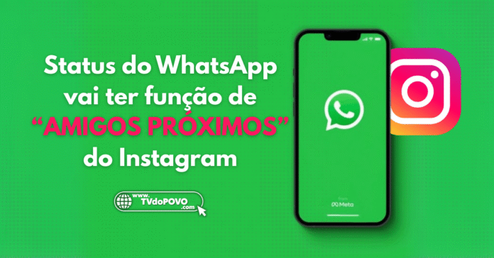O WhatsApp vai lançar uma função parecida com os “Amigos Próximos” do Instagram!