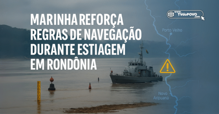 Navio da Marinha aplica novas regras de navegação no rio Madeira durante a estiagem em Rondônia