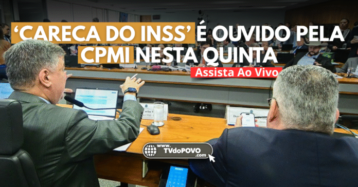 Careca do INSS é ouvido pela CPMI nesta quinta-feira, com transmissão ao vivo pelo Senado