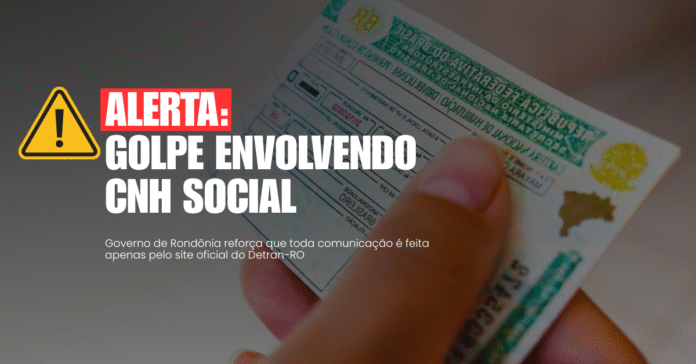 Arte mostra o alerta do Governo de Rondônia sobre golpe envolvendo falsas mensagens da CNH Social, com destaque para o aviso “Alerta: Golpe envolvendo CNH Social”.