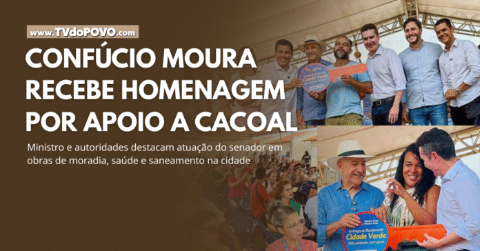 Confúcio Moura é homenageado em Cacoal durante entrega de 300 casas do Residencial Cidade Verde