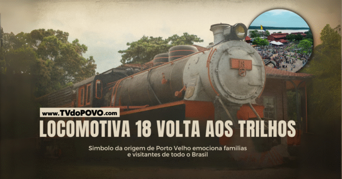 Locomotiva 18 restaurada em destaque, com arte visual da TVdoPOVO.com celebrando os 111 anos de Porto Velho.
