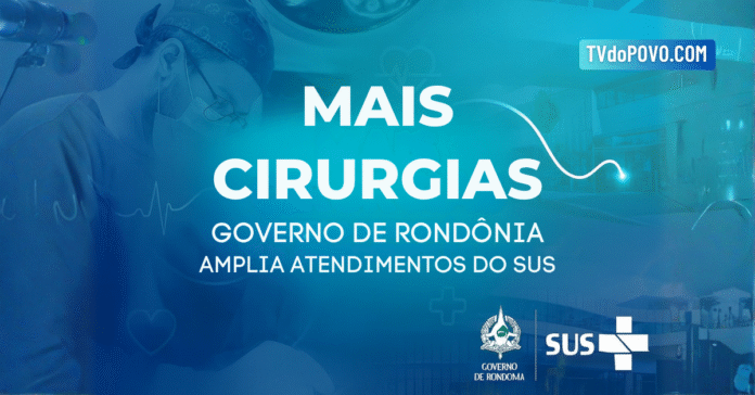Governo de Rondônia amplia cirurgias do SUS com hospitais particulares e reforça a saúde pública no Estado.