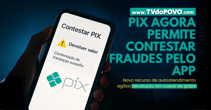 Celular exibindo a função “Contestar PIX” com destaque para a opção de devolver valor por transação suspeita, ao lado de texto chamativo informando que o PIX agora permite contestar fraudes pelo app.