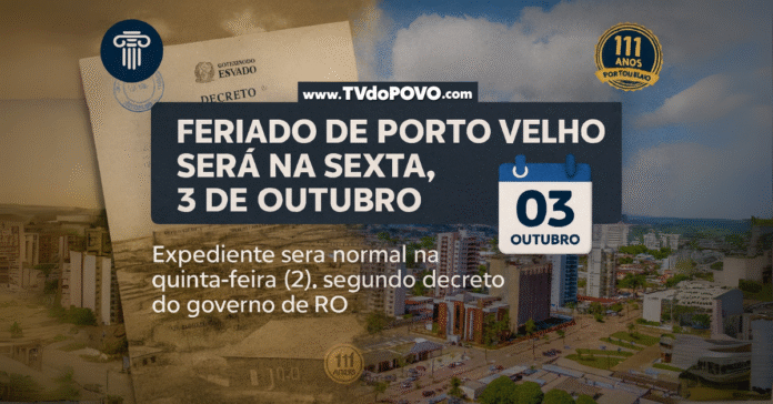 Arte oficial anuncia que o feriado de Porto Velho será na sexta-feira, 3 de outubro, com expediente normal na quinta (2), conforme decreto do governo de Rondônia.