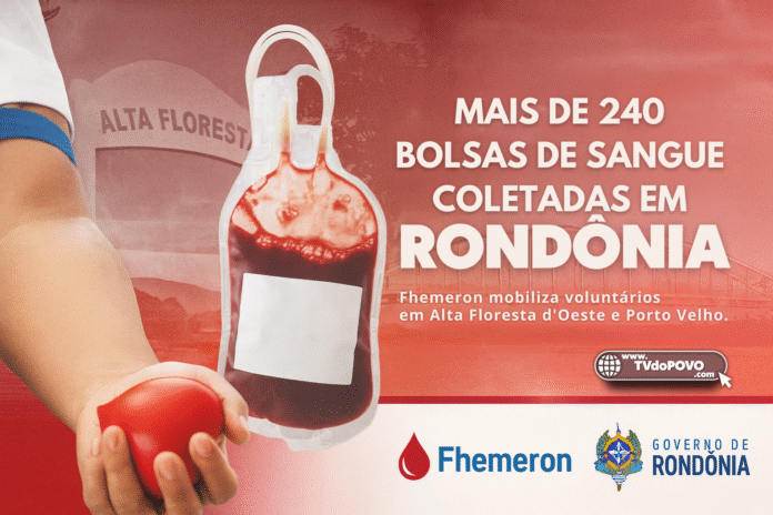 Arte jornalística sobre a campanha da Fhemeron que coletou mais de 240 bolsas de sangue em Rondônia, com destaque para Alta Floresta d’Oeste e Porto Velho