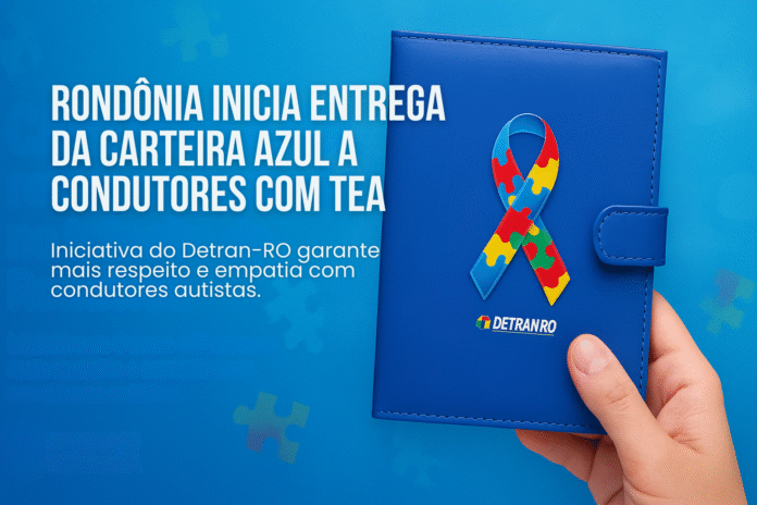 Carteira Azul do Detran-RO simboliza inclusão e respeito no trânsito de Rondônia para condutores com TEA.