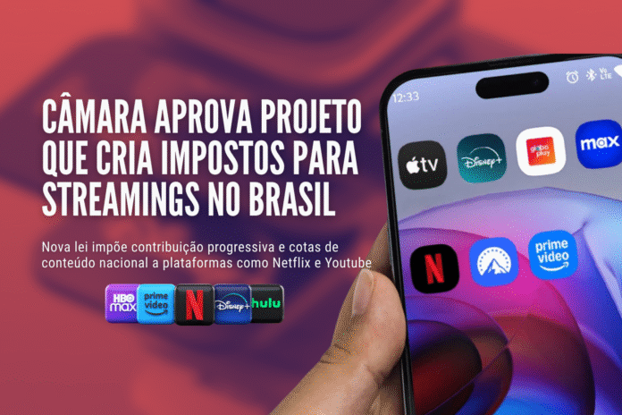 Capa mostra o título “Câmara aprova projeto que cria impostos para streamings no Brasil” com ícones da Netflix, Disney+, Prime Video, Globoplay e HBO Max em tela de celular.