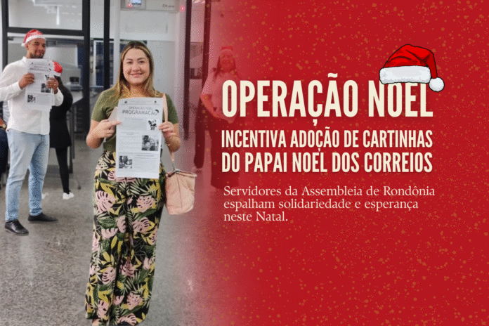 Servidores da Assembleia de Rondônia participam da Operação Noel e adotam cartinhas do Papai Noel dos Correios.