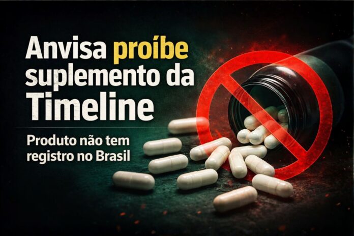 Anvisa proíbe suplemento alimentar da Timeline no Brasil por falta de registro sanitário