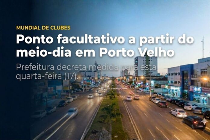 Ponto facultativo em Porto Velho a partir do meio-dia desta quarta-feira
