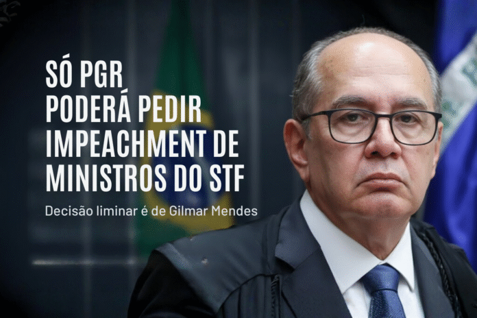 Só PGR poderá pedir impeachment de ministros do STF após decisão liminar de Gilmar Mendes