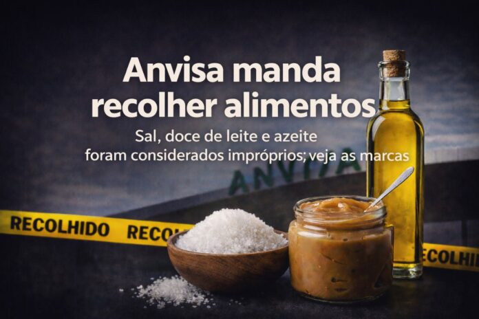 Anvisa manda recolher alimentos Anvisa manda recolher sal doce de leite e azeite considerados impróprios para consumo no Brasil
