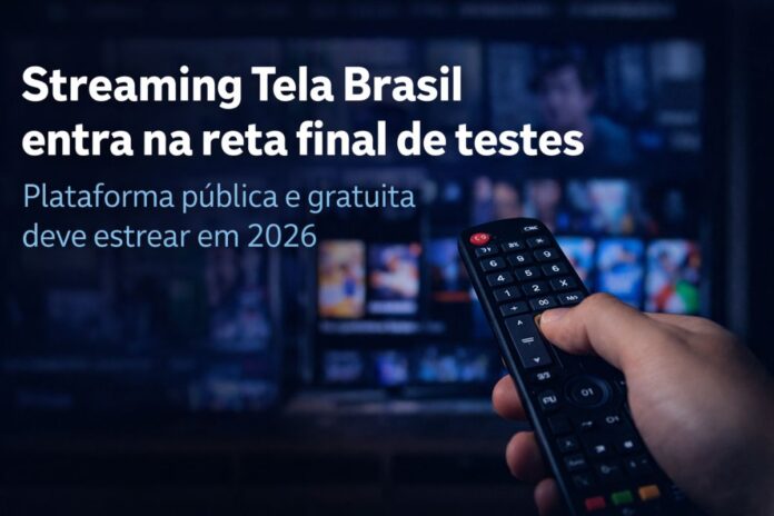 Streaming Tela Brasil em fase final de testes Streaming Tela Brasil entra na fase final de testes e deve estrear em 2026