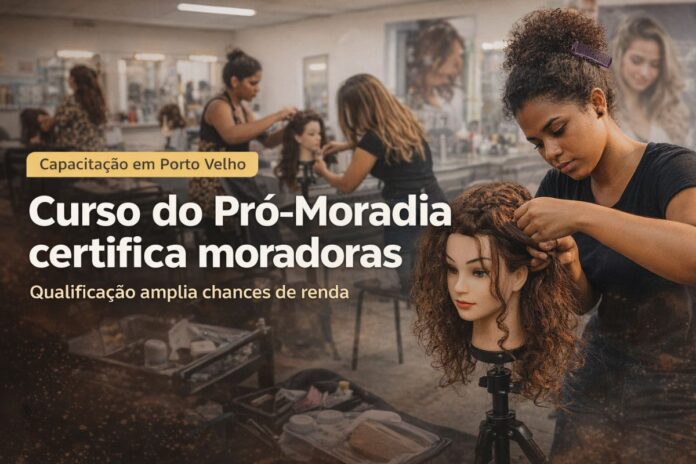 Curso do Pró-Moradia Leste I capacita moradoras Curso do Pró-Moradia Leste I certifica moradoras em capacitação profissional em Porto Velho