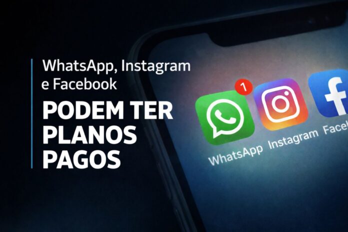 Ícones do WhatsApp, Instagram e Facebook em tela de celular representando possível lançamento de planos pagos