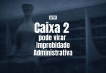 STF decide que caixa dois pode ser punido como improbidade administrativa STF decide que caixa dois em campanhas eleitorais pode ser punido como improbidade administrativa
